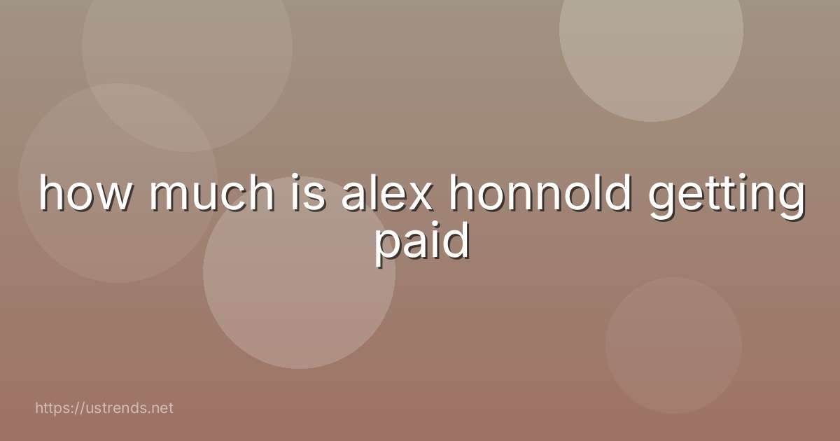 how much is alex honnold getting paid