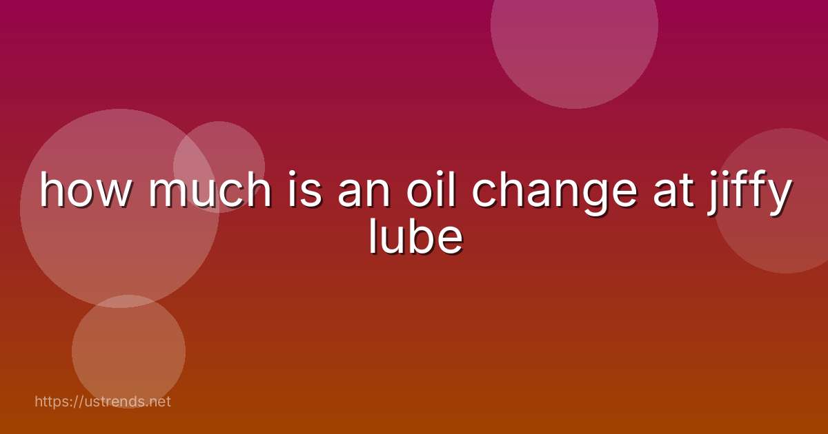 how much is an oil change at jiffy lube
