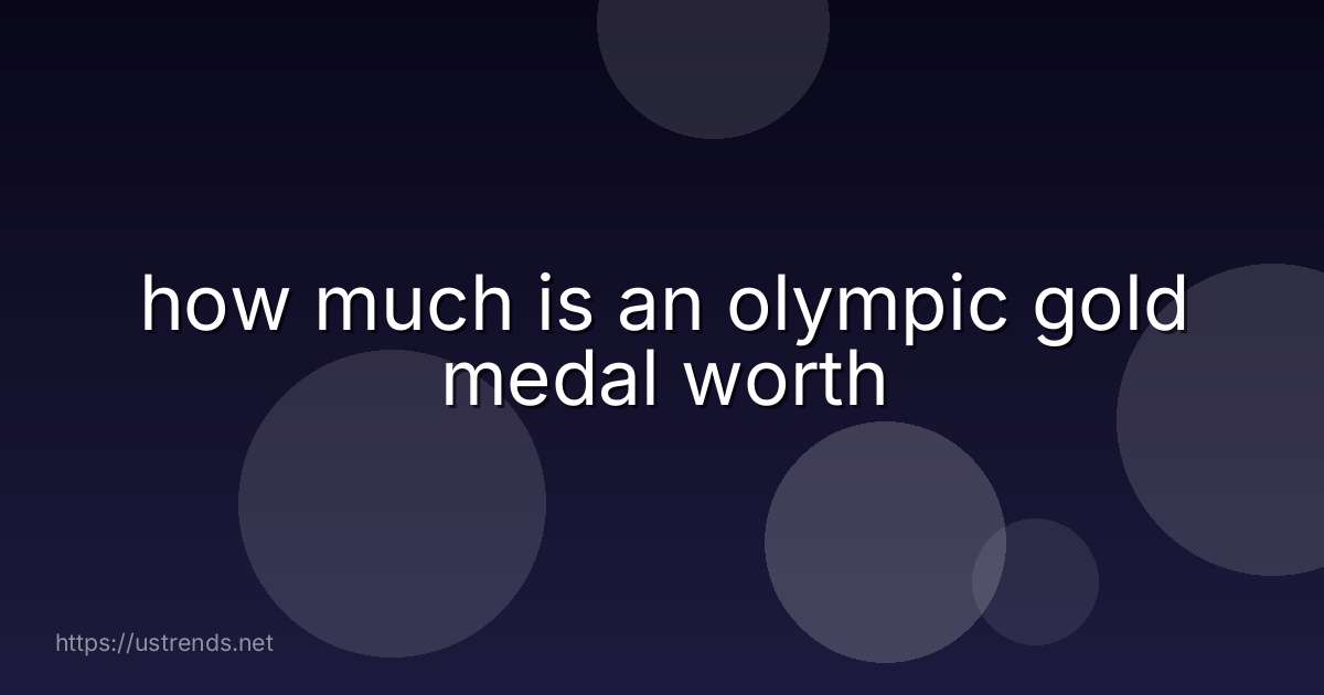 how much is an olympic gold medal worth