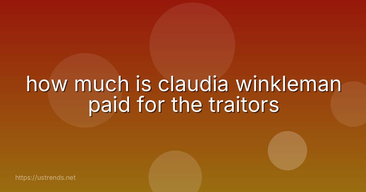 how much is claudia winkleman paid for the traitors