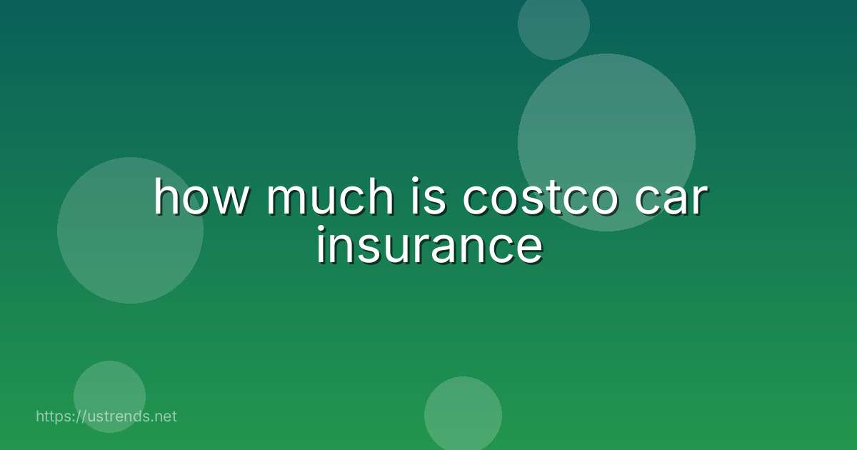 how much is costco car insurance