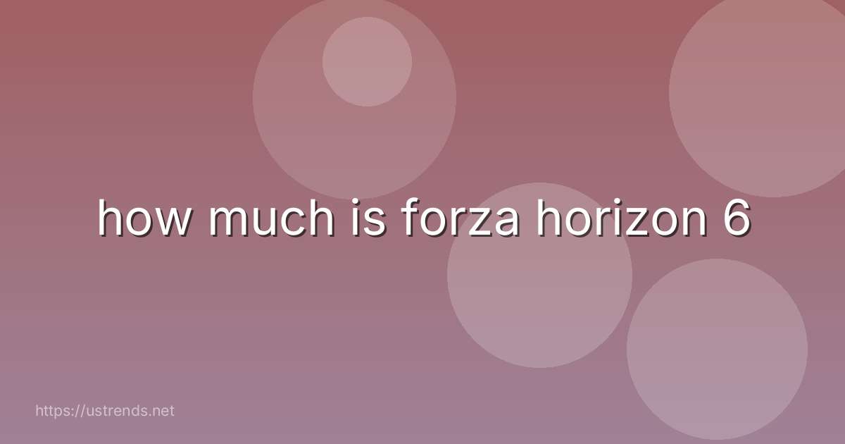 how much is forza horizon 6
