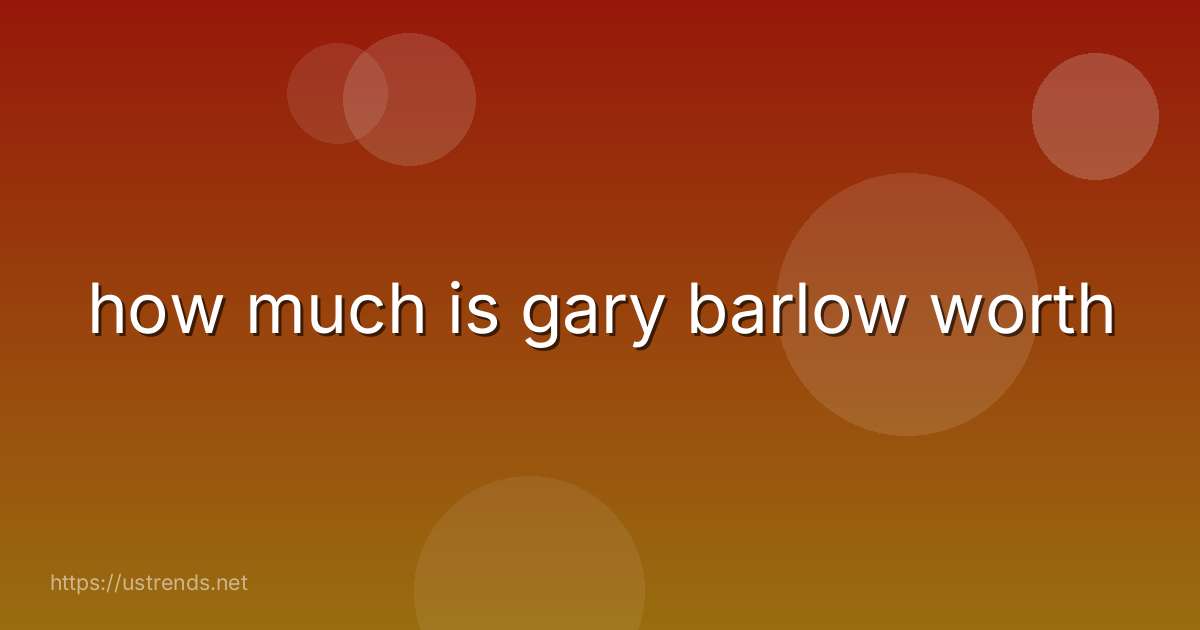 how much is gary barlow worth