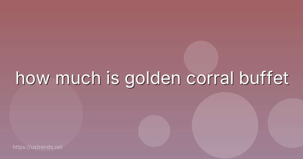 how much is golden corral buffet