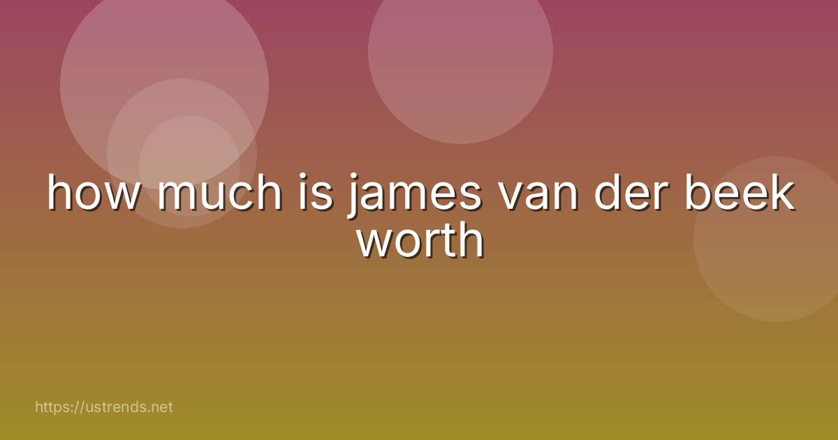 how much is james van der beek worth