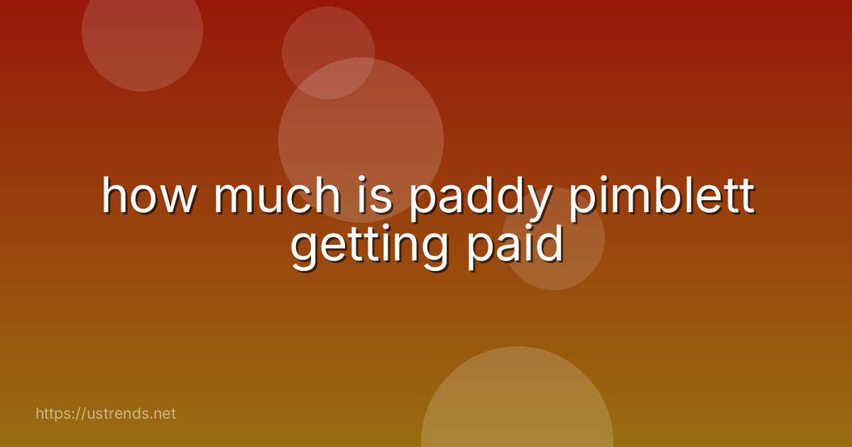 how much is paddy pimblett getting paid