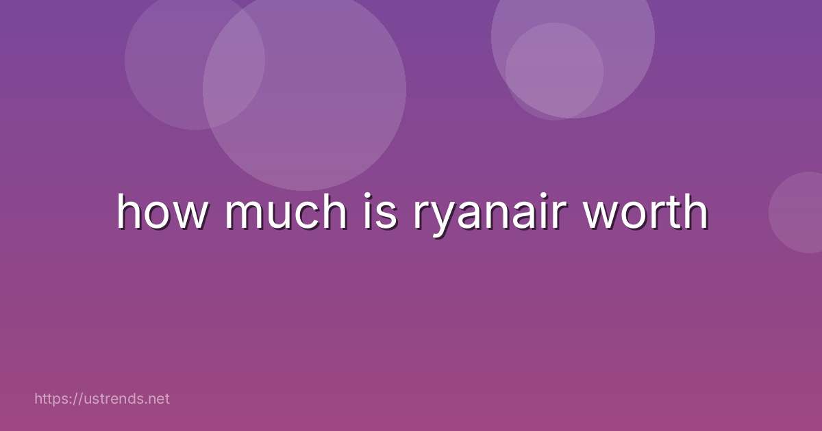how much is ryanair worth