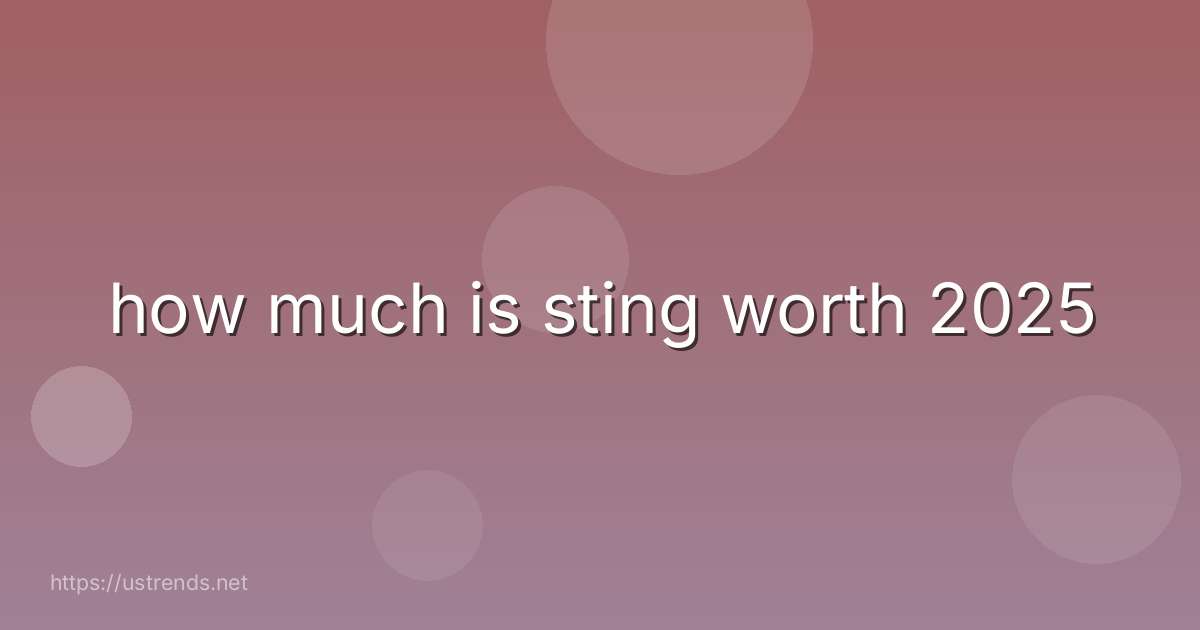 how much is sting worth 2025
