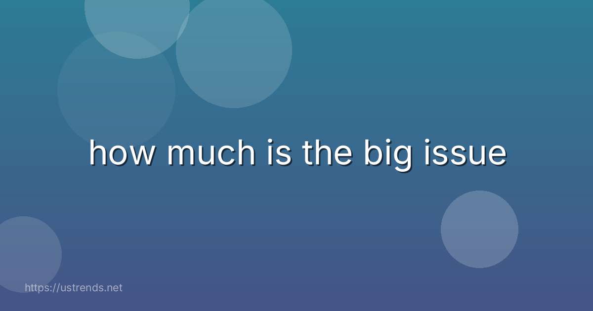 how much is the big issue