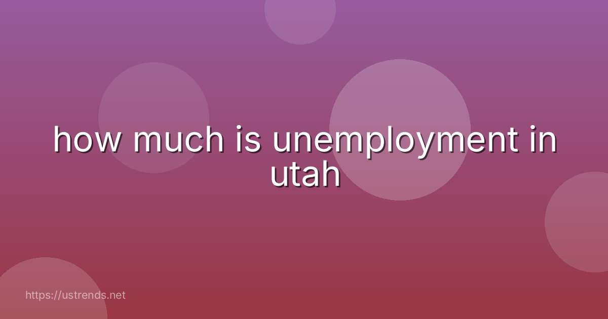 how much is unemployment in utah
