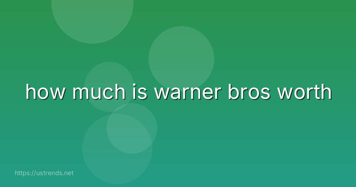 how much is warner bros worth