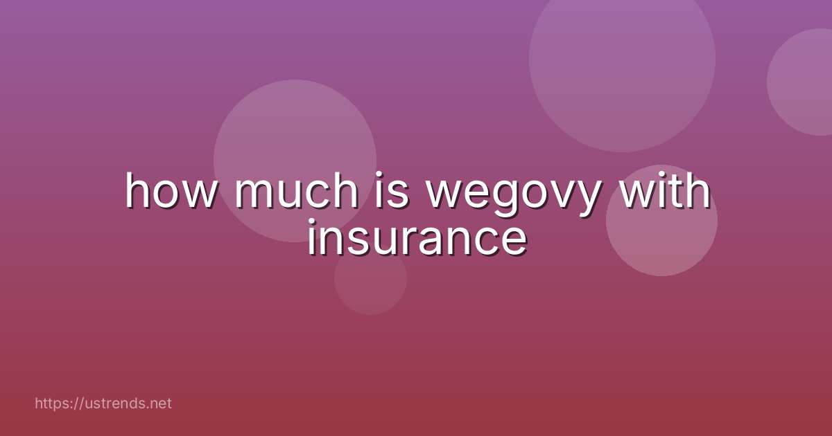 how much is wegovy with insurance