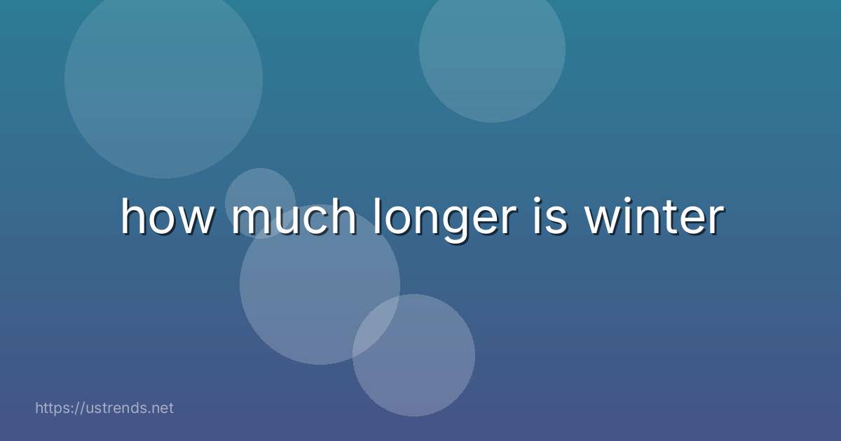 how much longer is winter