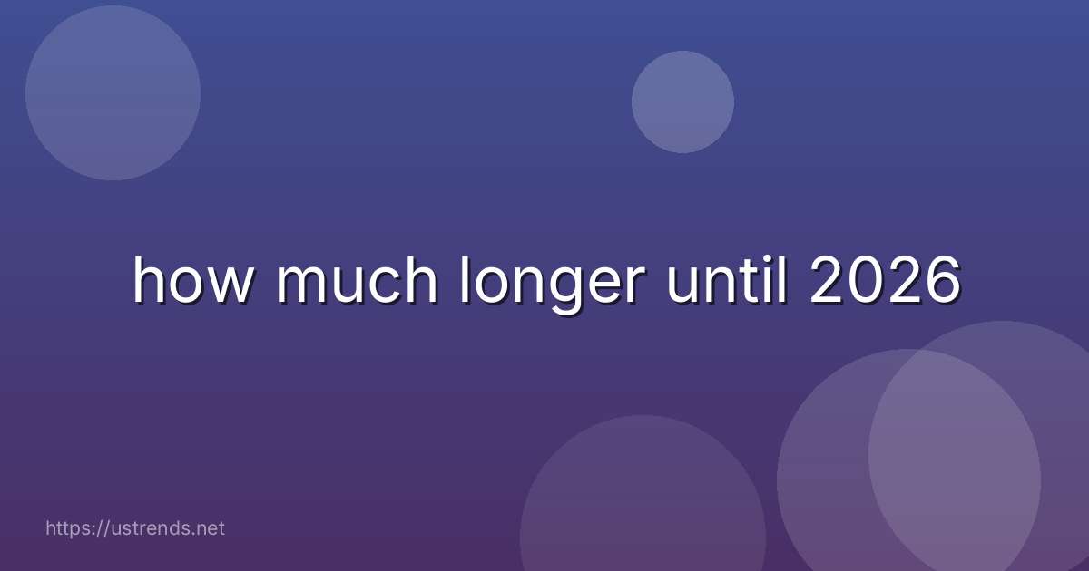 how much longer until 2026
