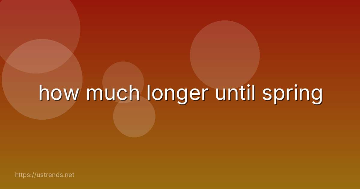how much longer until spring