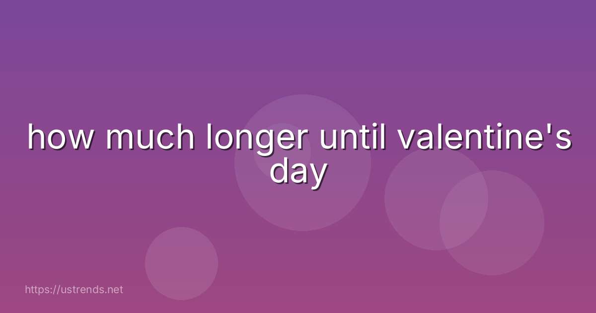 how much longer until valentine's day