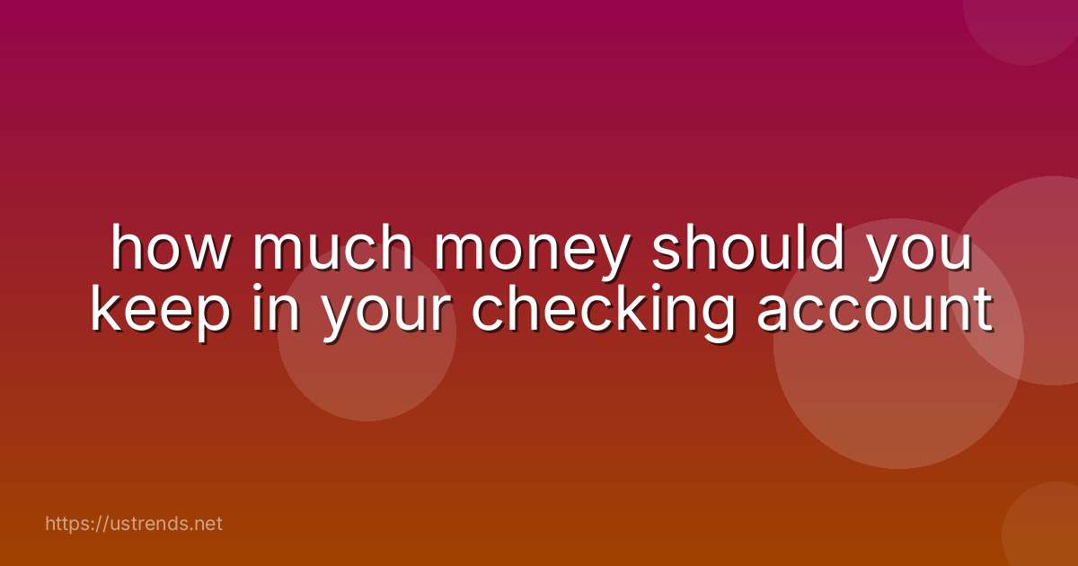 how much money should you keep in your checking account
