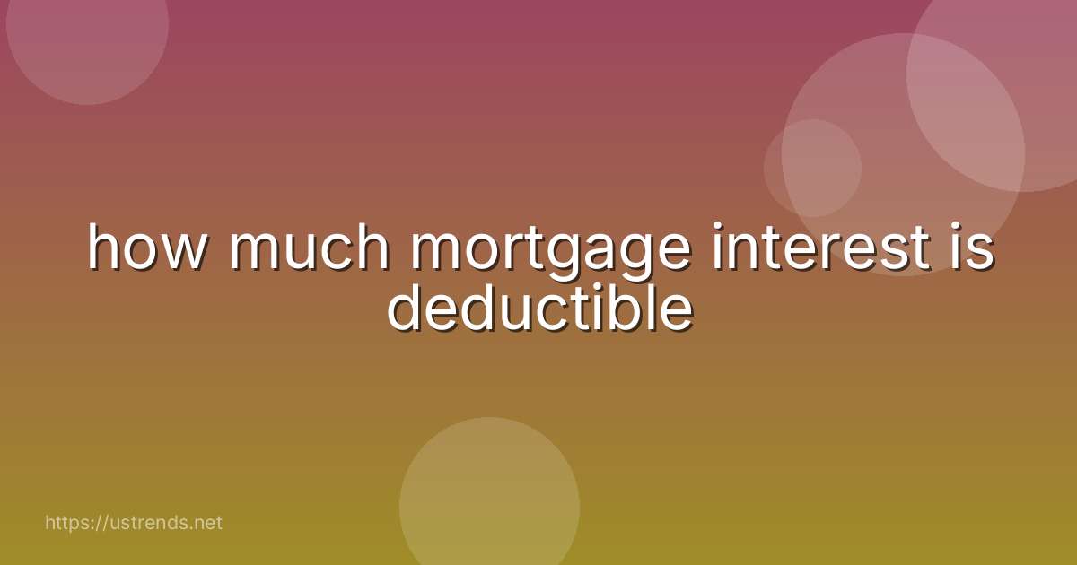 how much mortgage interest is deductible