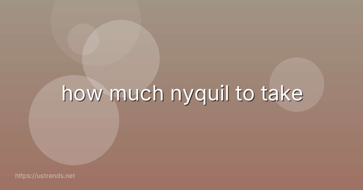 how much nyquil to take