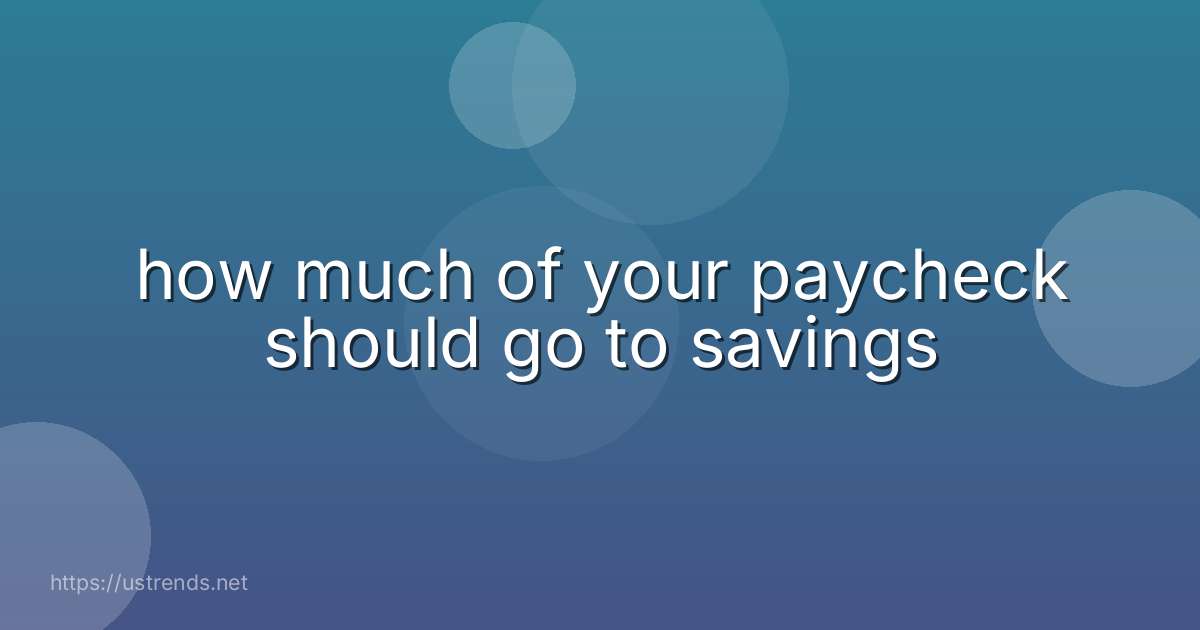 how much of your paycheck should go to savings