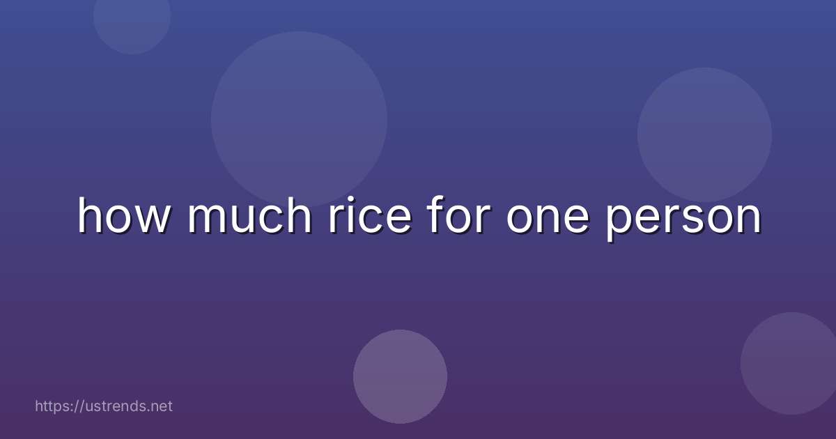 how much rice for one person