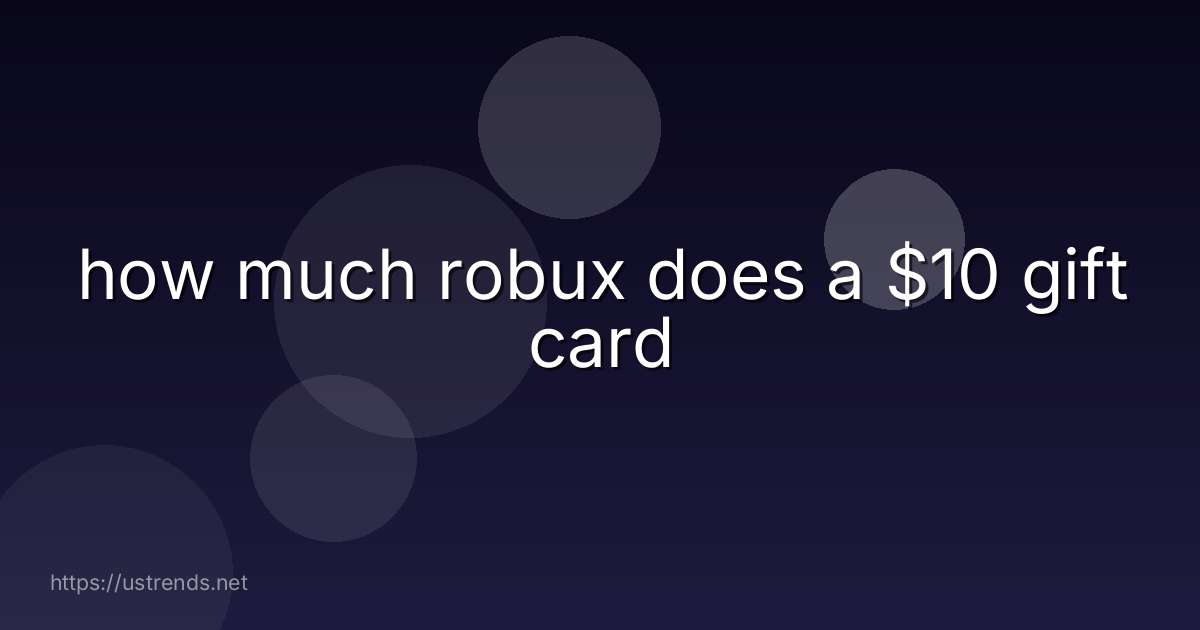 how much robux does a $10 gift card