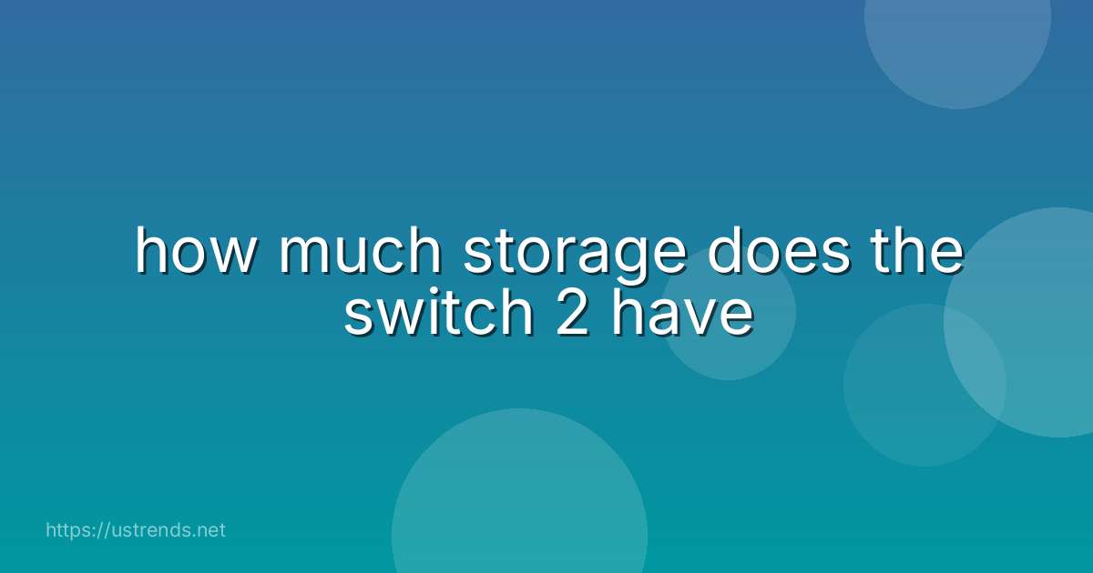 how much storage does the switch 2 have