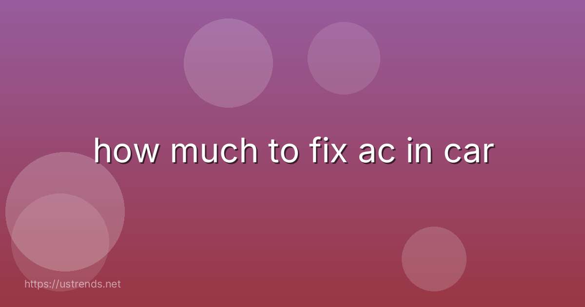 how much to fix ac in car