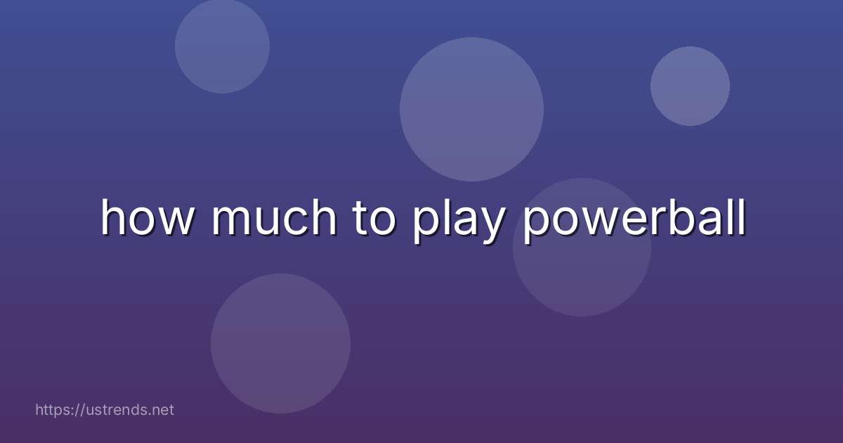 how much to play powerball