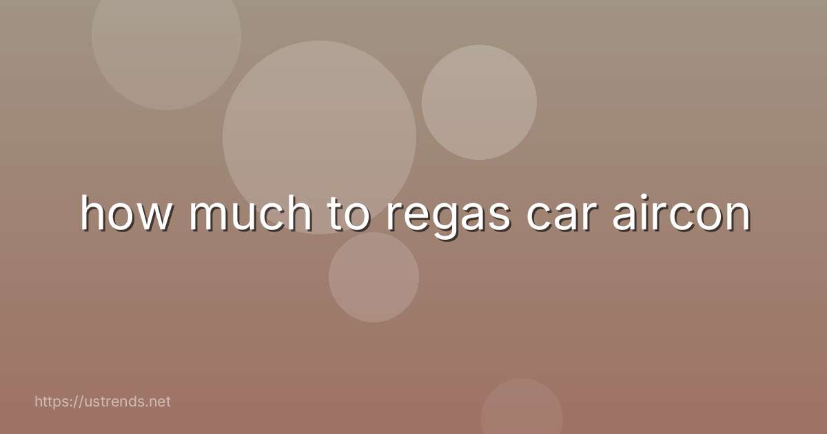 how much to regas car aircon