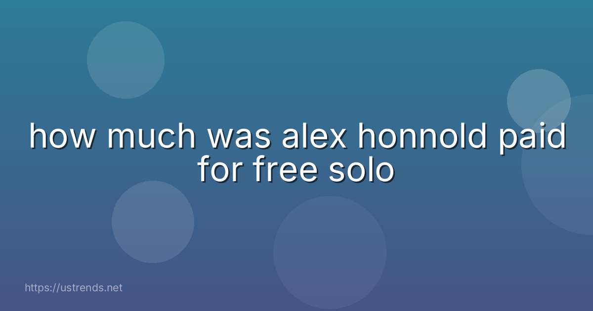 how much was alex honnold paid for free solo