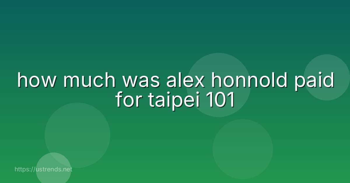 how much was alex honnold paid for taipei 101