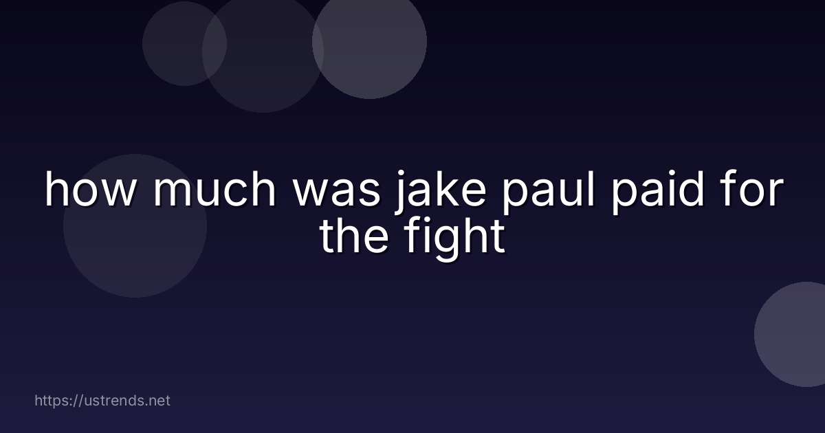 how much was jake paul paid for the fight