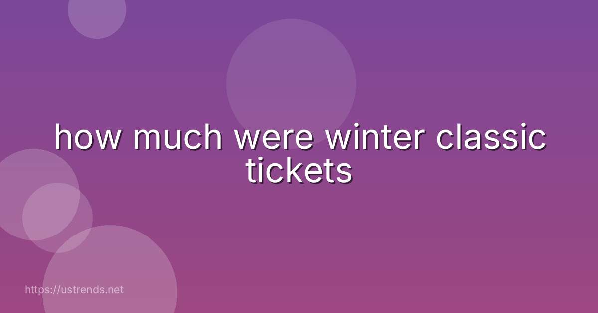 how much were winter classic tickets