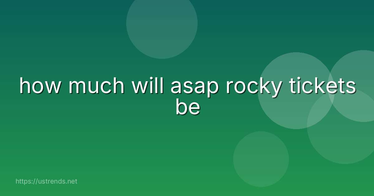 how much will asap rocky tickets be