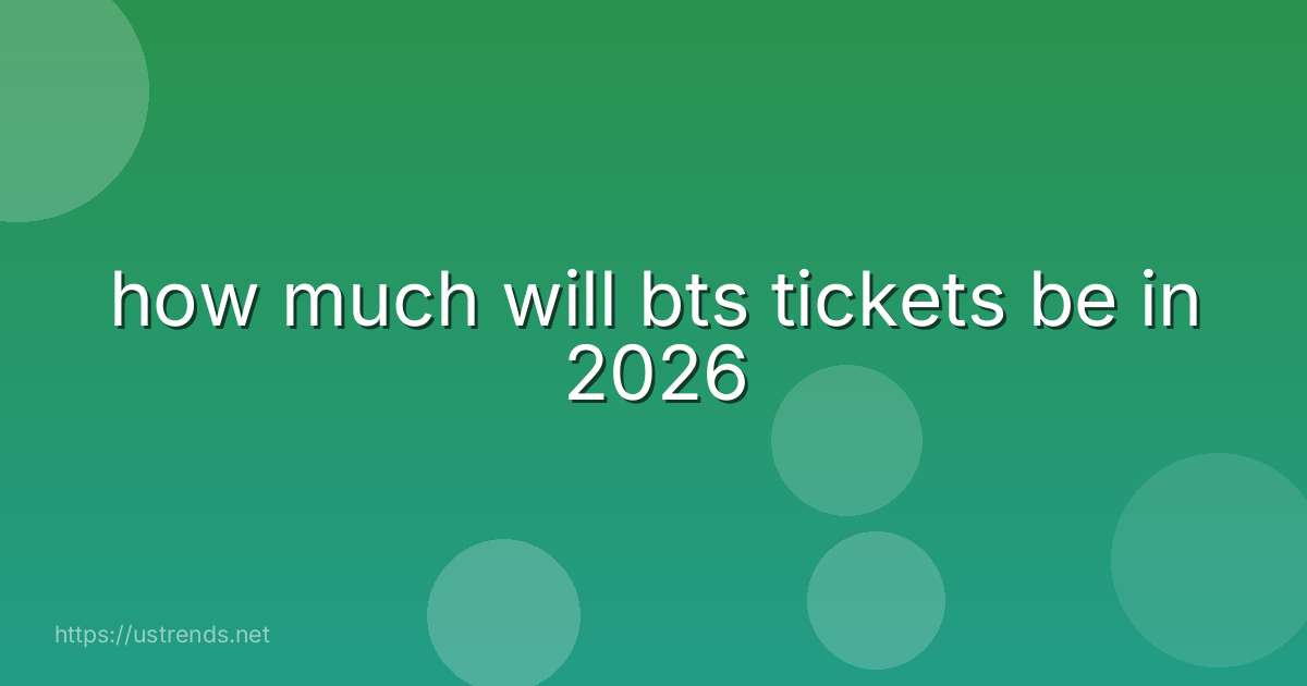 how much will bts tickets be in 2026