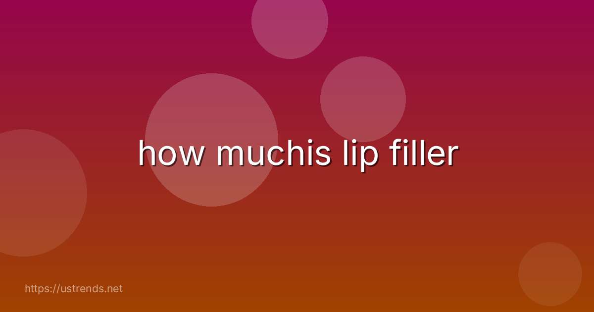 how muchis lip filler