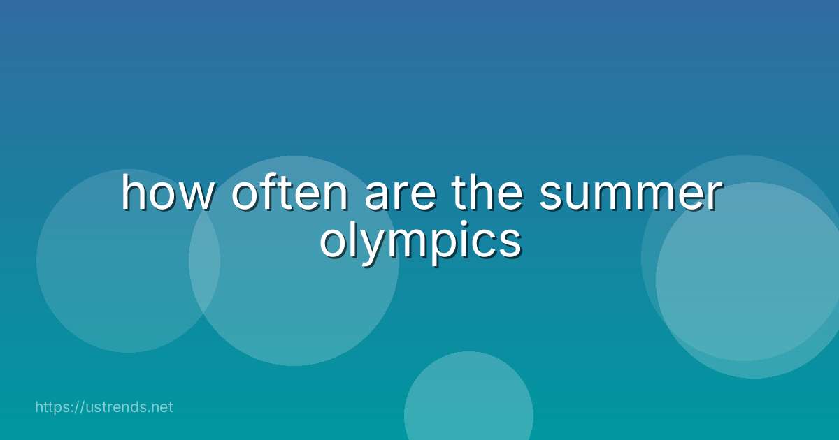 how often are the summer olympics