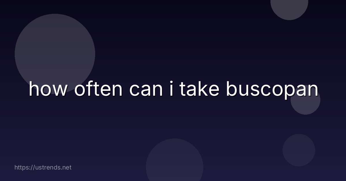 how often can i take buscopan