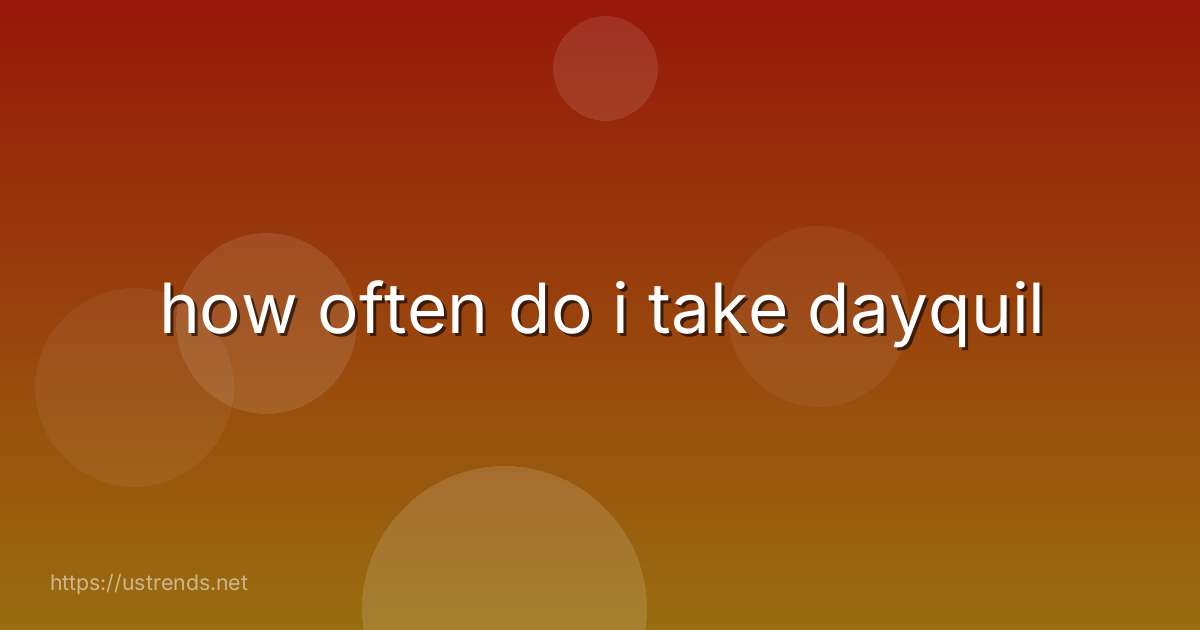 how often do i take dayquil