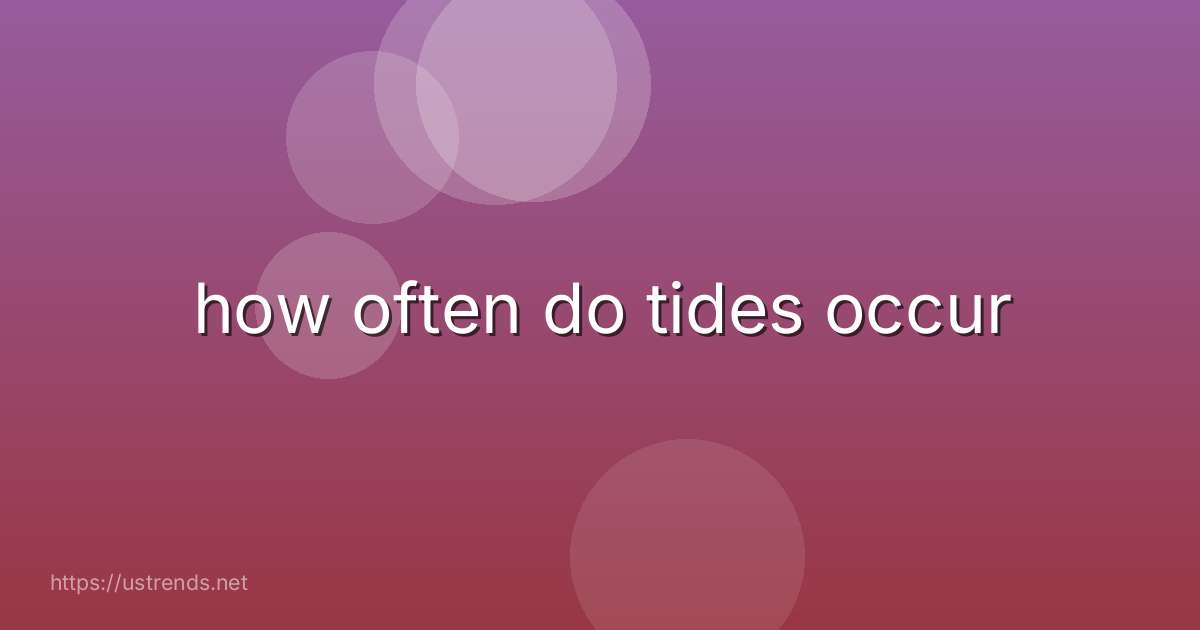 how often do tides occur