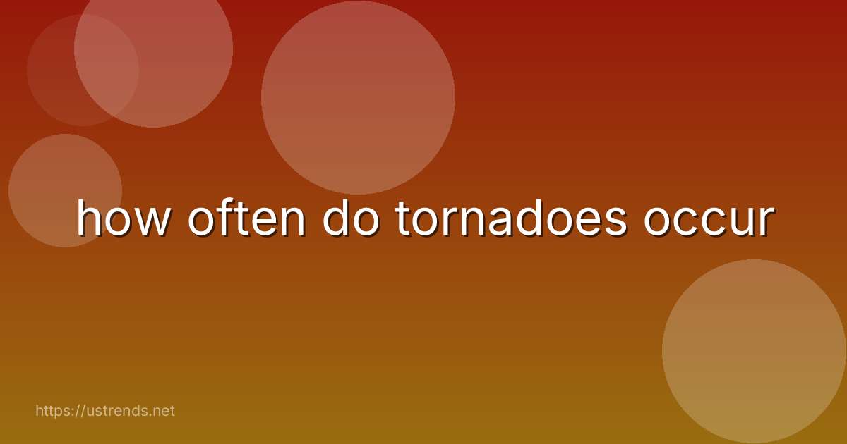 how often do tornadoes occur