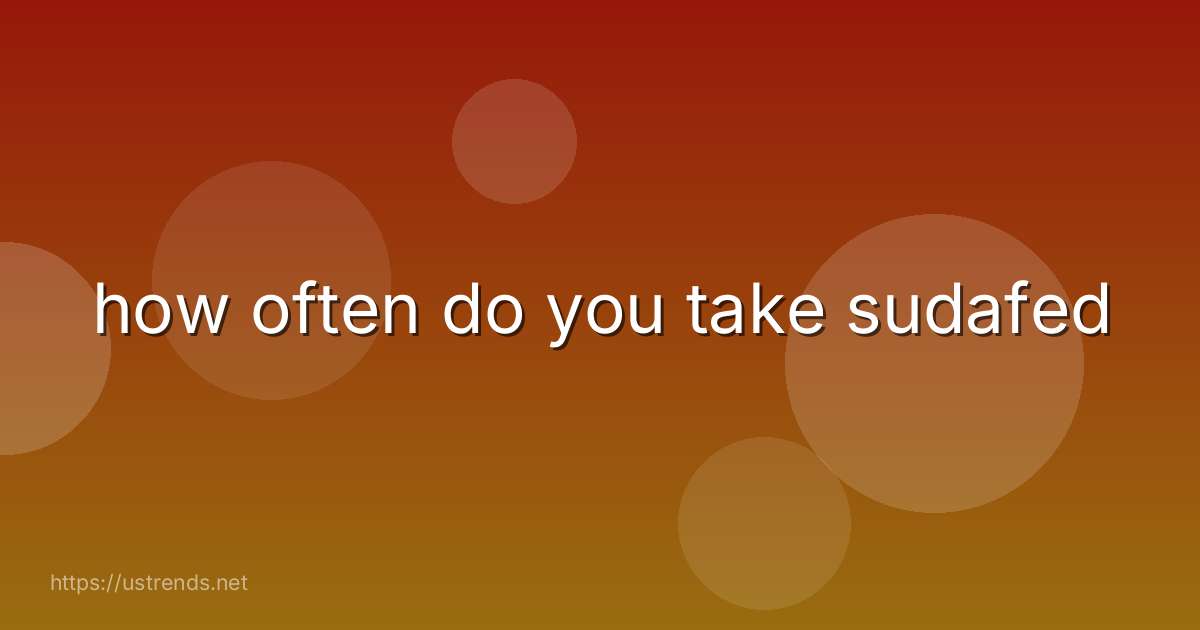 how often do you take sudafed