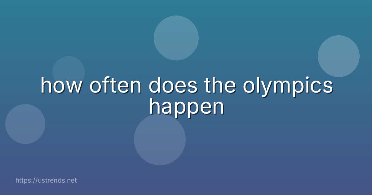 how often does the olympics happen