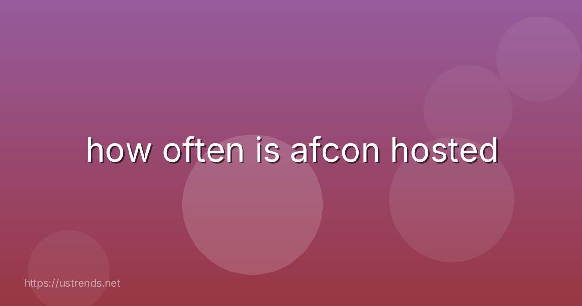 how often is afcon hosted