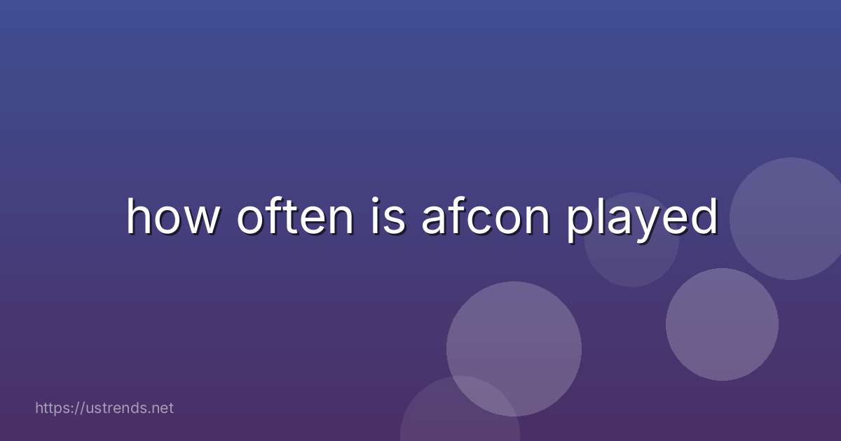how often is afcon played