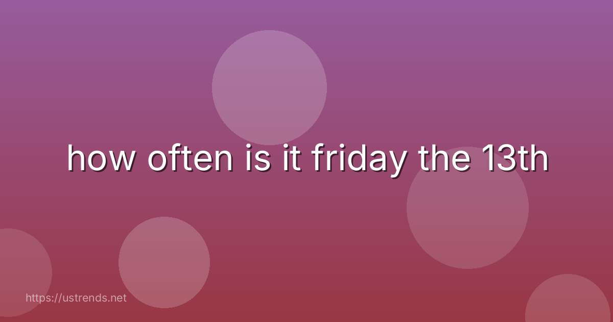 how often is it friday the 13th