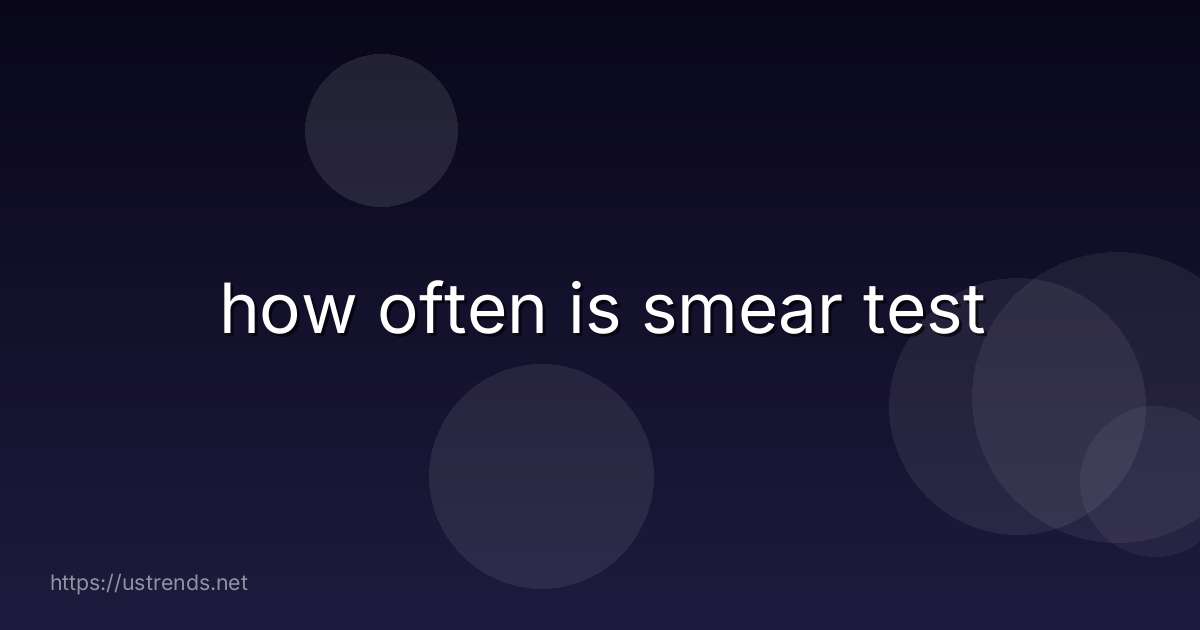 how often is smear test