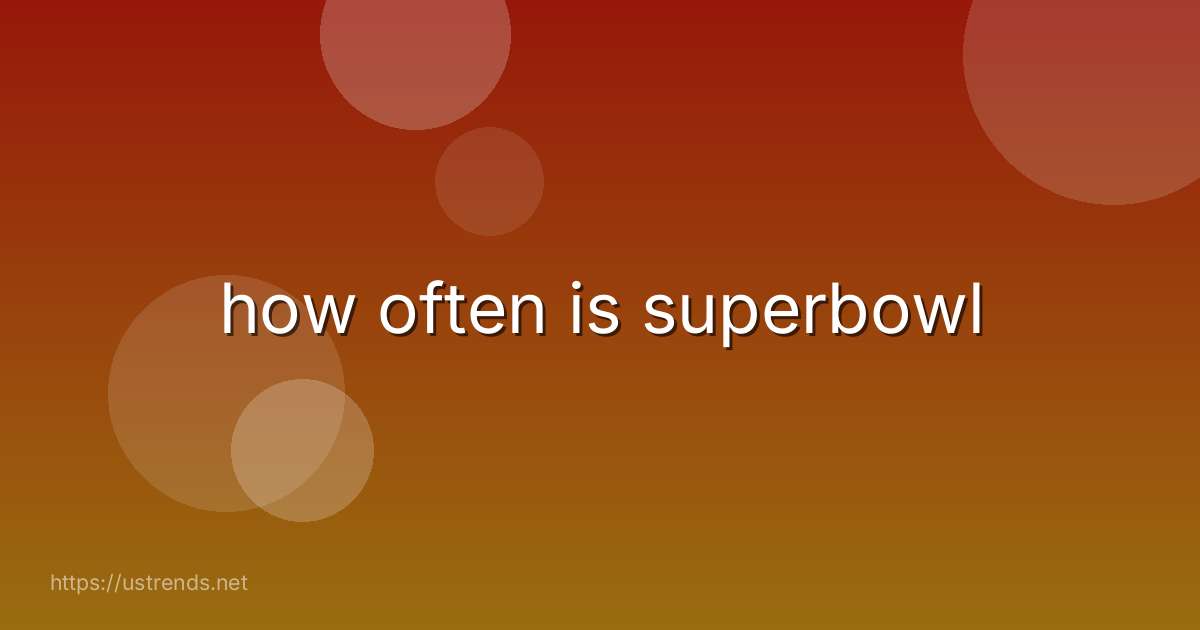 how often is superbowl