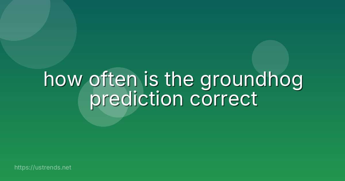 how often is the groundhog prediction correct